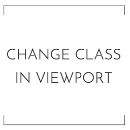 Change class in viewport: create animations with pure CSS icon