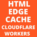 Edge Cache HTML via Cloudflare Workers icon